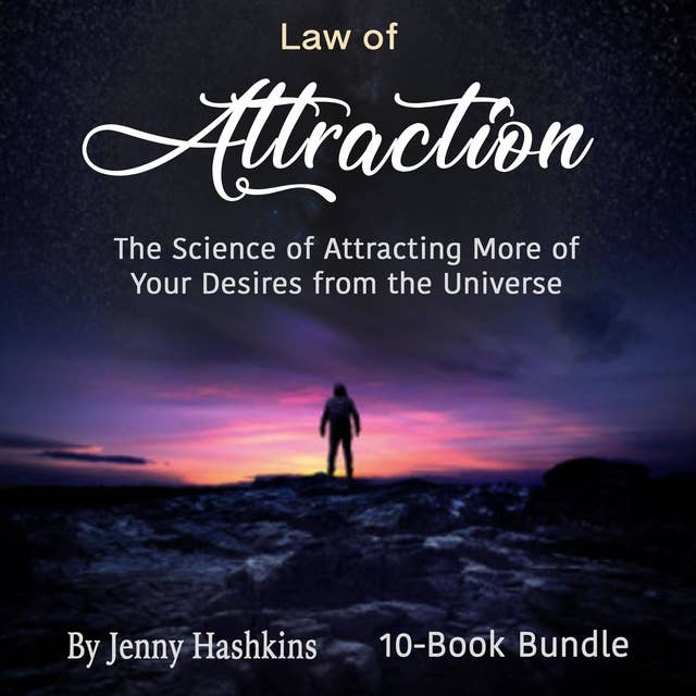 Law of Attraction: The Science of Attracting More of Your Desires from the Universe
