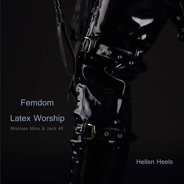 Femdom Latex Worship: Mistress Minx & Jack 49
