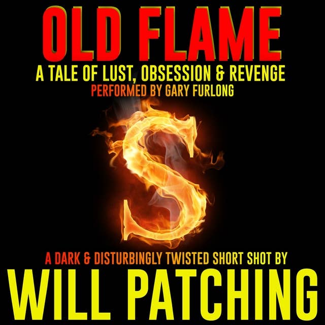 Old Flame: A twisted tale of lust, obsession and revenge