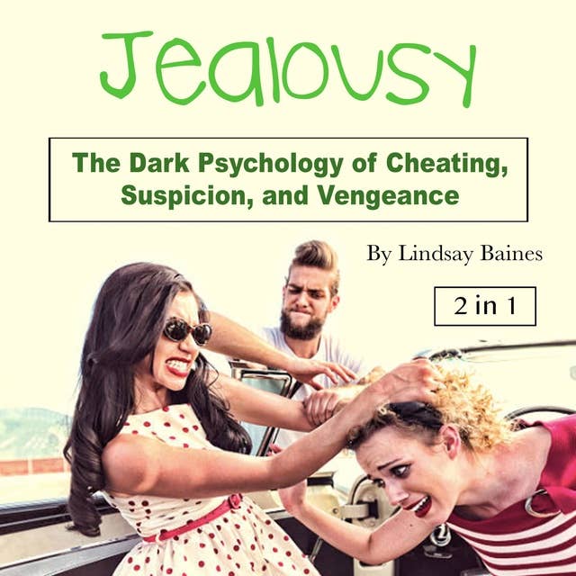 Jealousy: The Dark Psychology of Cheating, Suspicion, and Vengeance