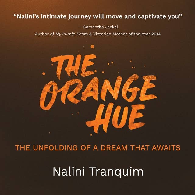 The Orange Hue: The Unfolding of a Dream that Awaits