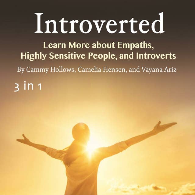 Introverted: Learn More about Empaths, Highly Sensitive People, and Introverts