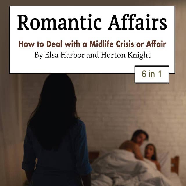 Romantic Affairs: How to Deal with a Midlife Crisis or Affair