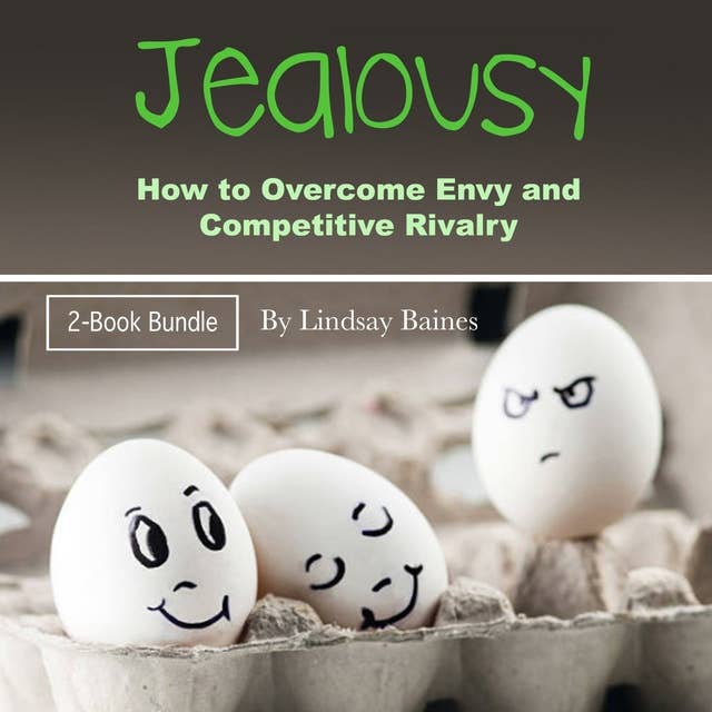 Jealousy: How to Overcome Envy and Competitive Rivalry