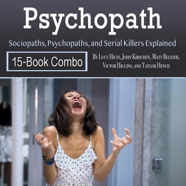 Psychopath Sociopaths Psychopaths And Serial Killers Explained Audiobook John Kirschen 