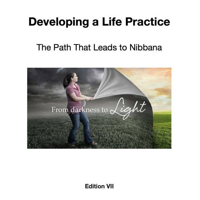 Developing a Life Practice: The Path That Leads to Nibbana