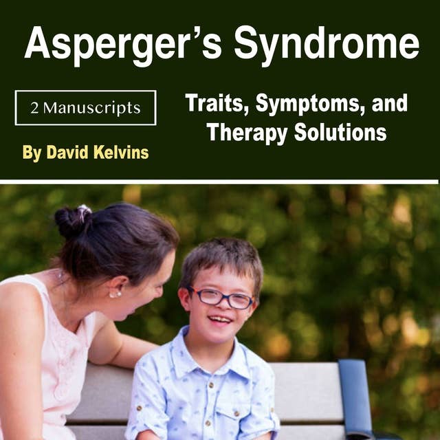 Asperger’s Syndrome: Traits, Symptoms, and Therapy Solutions