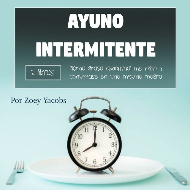 Ayuno Intermitente. Beneficios, Etapas Y Auotfagia: Beneficios, Etapas ...