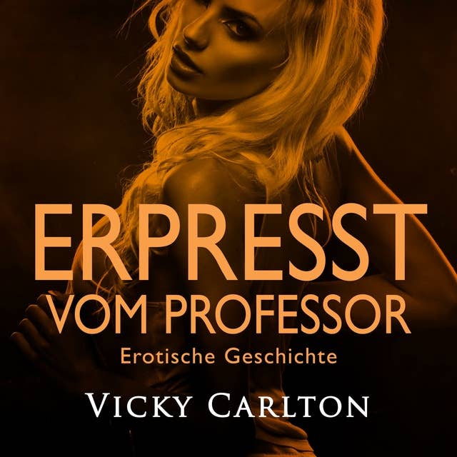 Cover for Erpresst vom Professor. Erotische Geschichte: Erotik-Hörbuch