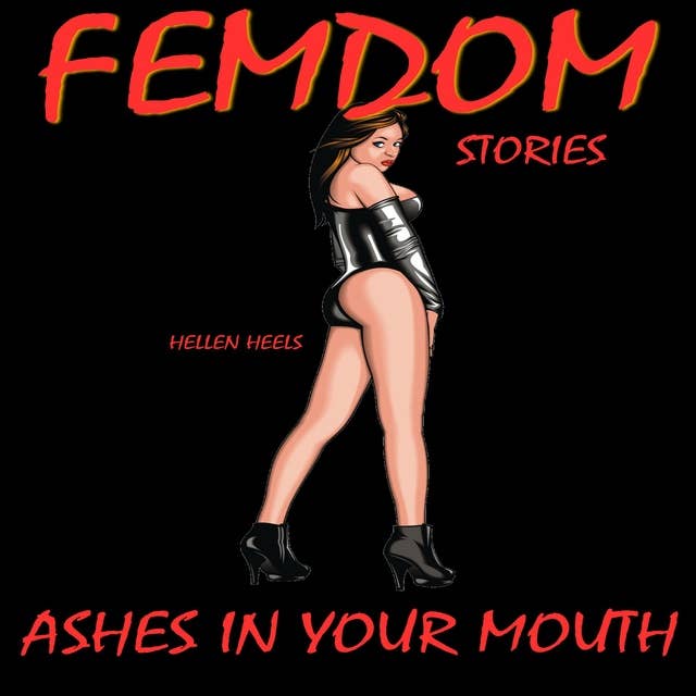 Femdom Stories: Ashes in Your Mouth