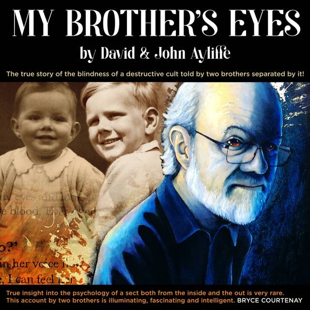 My Brother's Eyes: The true story of the blindness of a destructive cult told by two brothers separated by it.