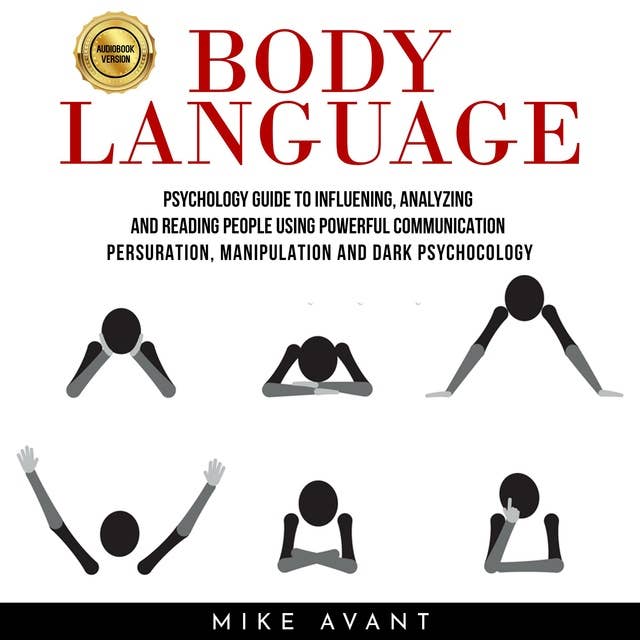 Body Language: Psychology Guide to Influening, Analyzing and Reading People Using Powerful Communication Persuration, Manipulation and Dark Psychocology