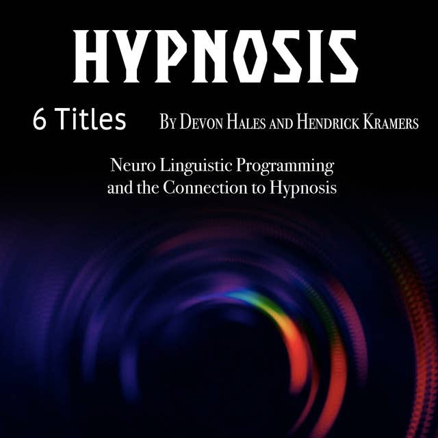 Hypnosis: Neuro Linguistic Programming and the Connection to Hypnosis