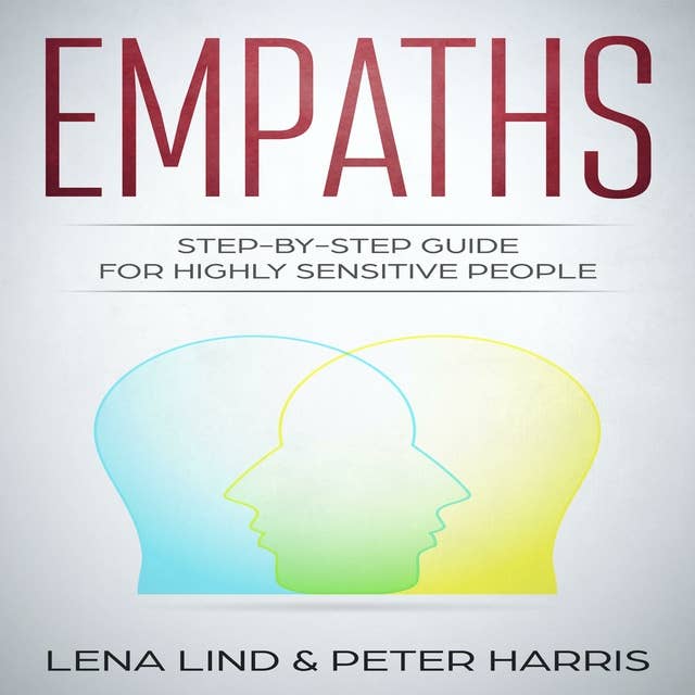Empaths: Step-by-Step Guide for Highly Sensitive People