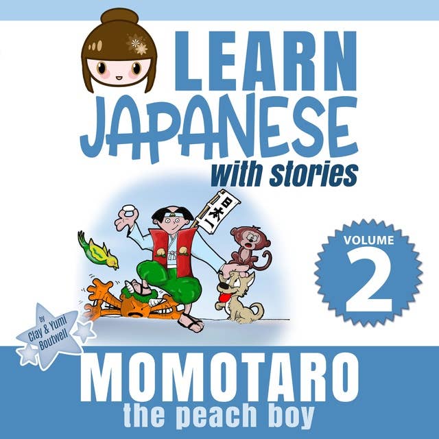 Learn Japanese with Stories Volume 2: Momotaro, the Peach Boy