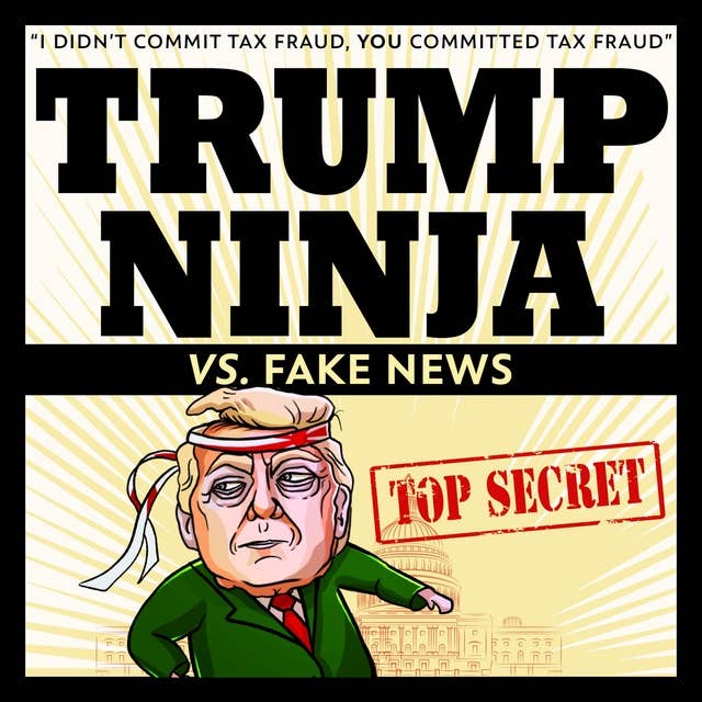 Trump Ninja Vs. Fake News: "I Didn't Commit Tax Fraud, YOU Committed Tax Fraud"