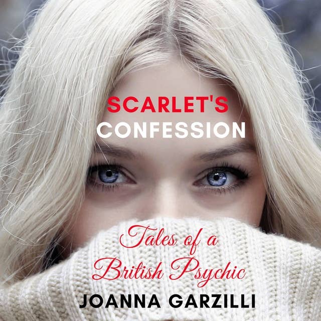 Scarlet's Confession: Tales of a British Psychic