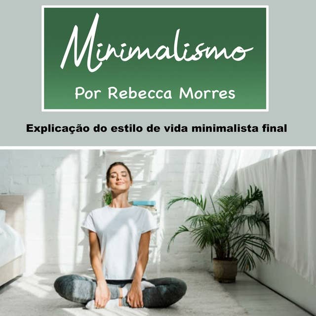 Minimalismo: Explicação do estilo de vida minimalista final
