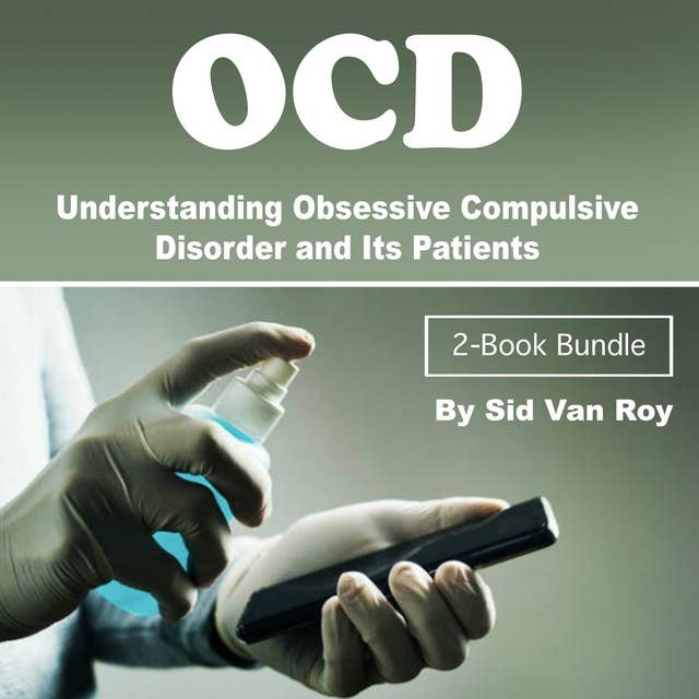 OCD: Understanding Obsessive Compulsive Disorder and Its Patients