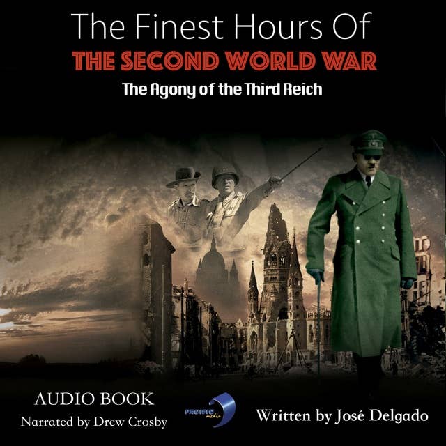 The Finest Hours of The Second World War: The Agony Of The Third Reich