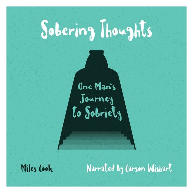 Sobering Thoughts: One Man's Journey to Sobriety