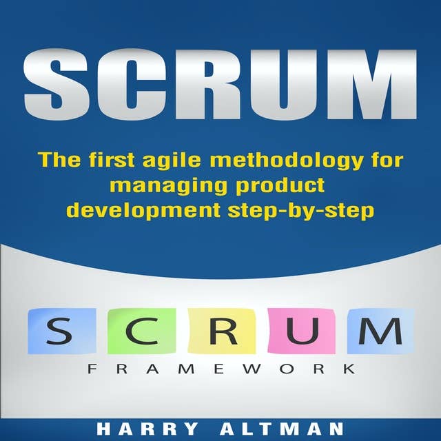 Scrum: The First Agile Methodology For Managing Product Development Step-By-Step