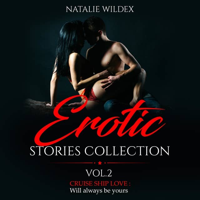 Erotic Stories Collection Vol.II: Cruise Ship Love: Will Always Be Yours