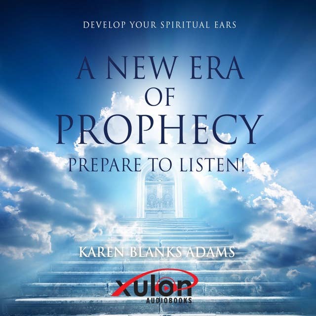 A New Era of Prophecy: Prepare to Listen!