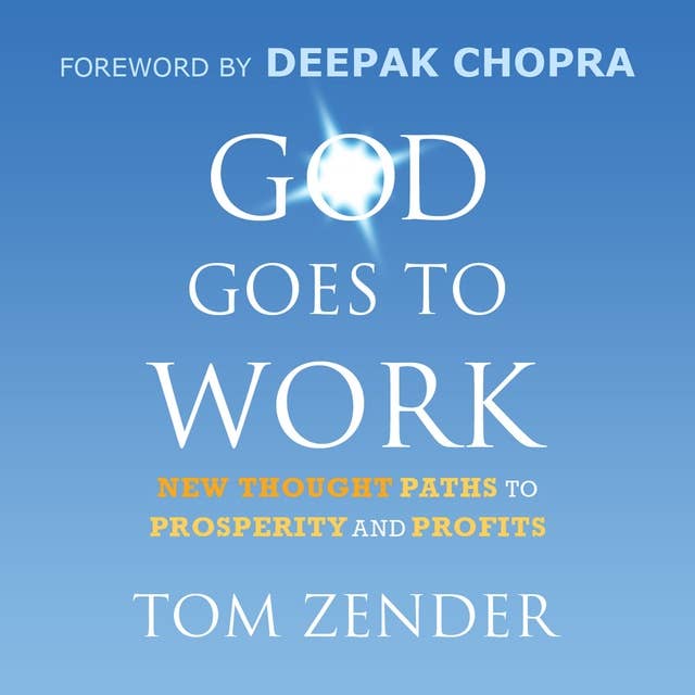 God Goes to Work : New Thought Paths to Prosperity and Profits: New Thought Paths to Prosperity and Profits