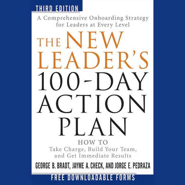 The New Leader's 100-Day Action Plan : How to Take Charge, Build Your Team and Get Immediate Results: How to Take Charge, Build Your Team, and Get Immediate Results