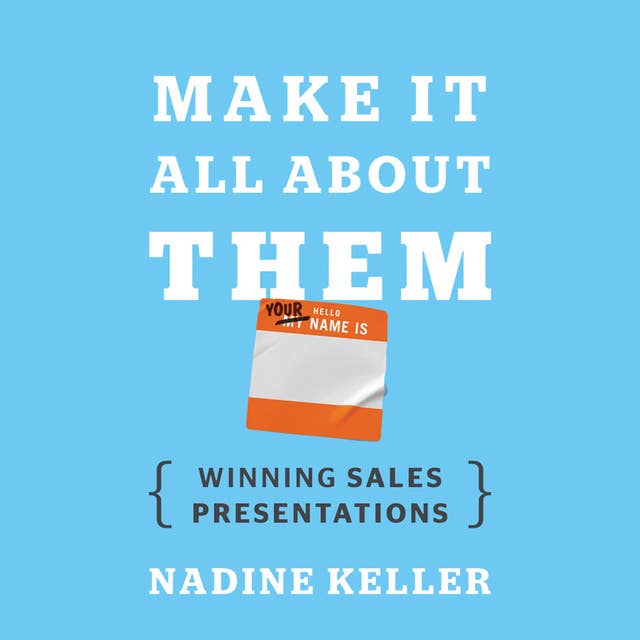 Make It All About Them: Winning Sales Presentations