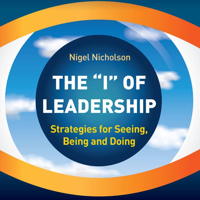 The "I" of Leadership: Strategies for Seeing, Being and Doing