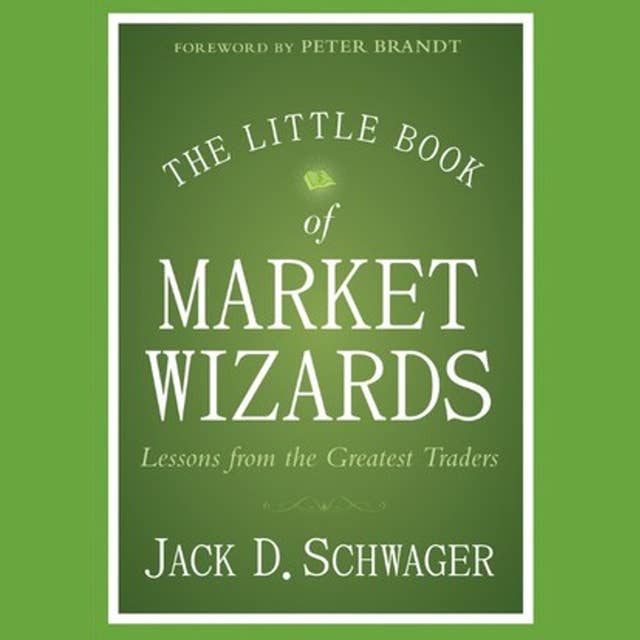 The Little Book of Market Wizards: Lessons from the Greatest Traders