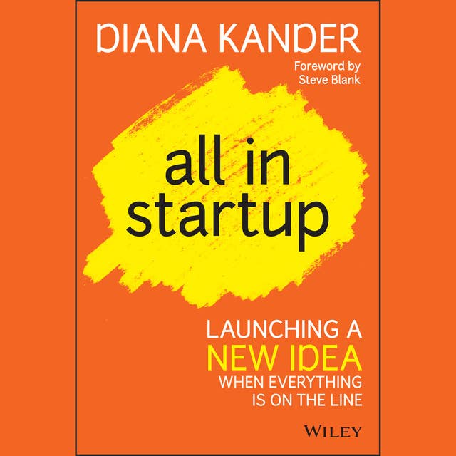 All In Startup: Launching a New Idea When Everything Is on the Line