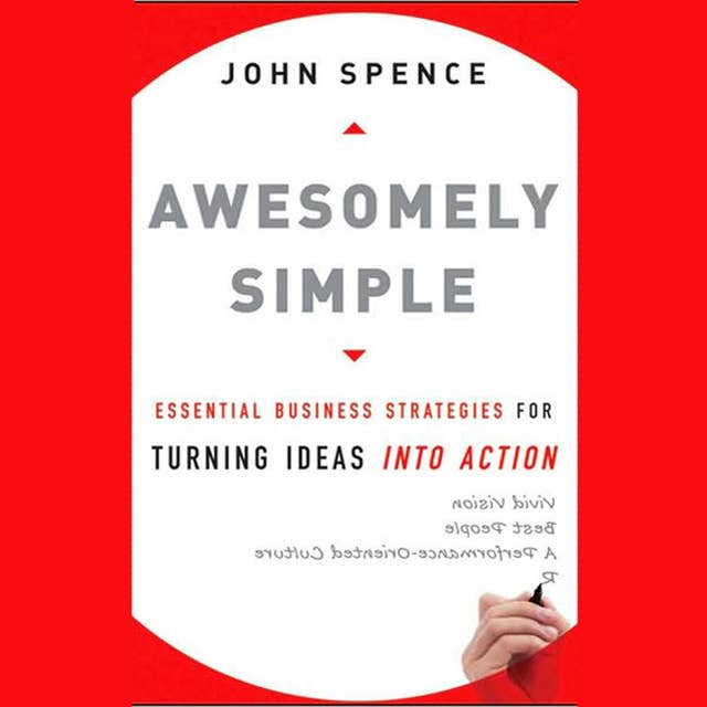 Awesomely Simple: Essential Business Strategies for Turning Ideas Into Action
