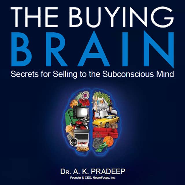 The Buying Brain: Secrets for Selling to the Subconscious Mind