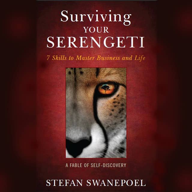 Surviving Your Serengeti: 7 Skills to Master Business and Life