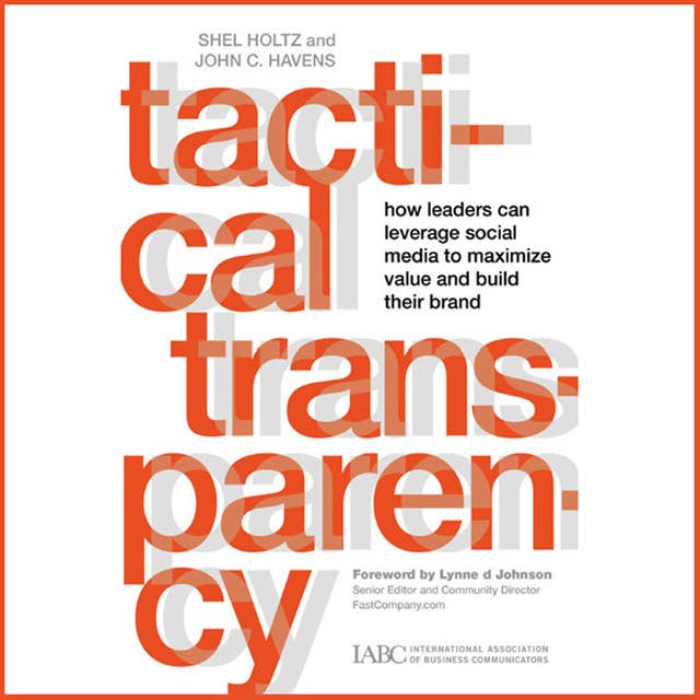 Tactical Transparency: How Leaders Can Leverage Social Media to Maximize Value and Build their Brand