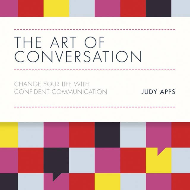 The Art of Conversation: Change Your Life with Confident Communication