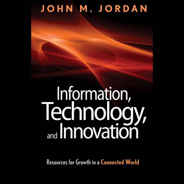 Information, Technology and Innovation: Resources for Growth in a Connected World