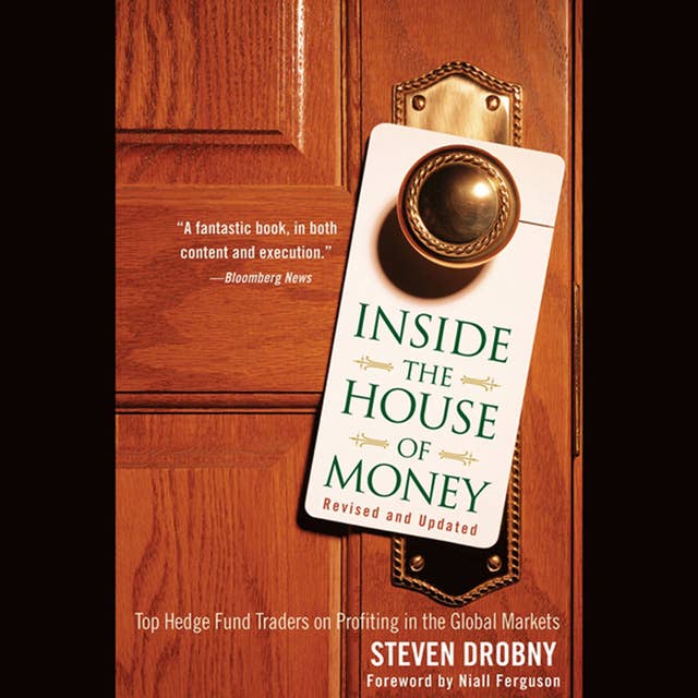 Inside the House of Money, Revised and Updated : Top Hedge Fund Traders on Profiting in the Global Markets: Top Hedge Fund Traders on Profiting in the Global Markets