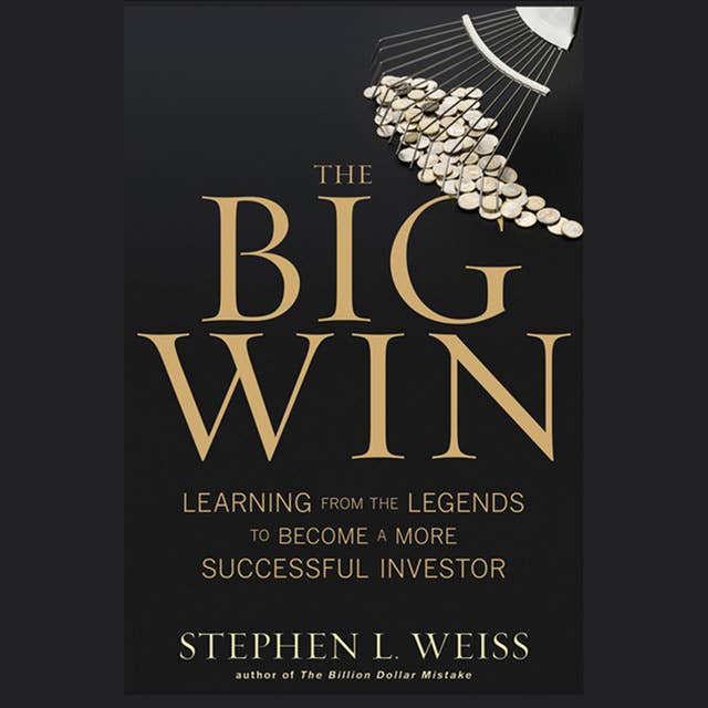 The Big Win: Learning from the Legends to Become a More Successful Investor