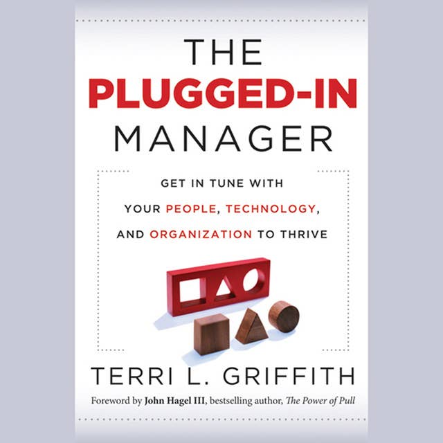 The Plugged-In Manager : Get in Tune with Your People, Technology and Organization to Thrive: Get in Tune with Your People, Technology, and Organization to Thrive