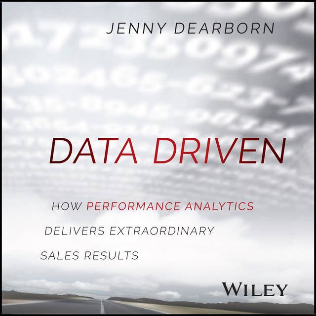 Data Driven: How Performance Analytics Delivers Extraordinary Sales Results