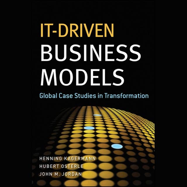 IT-Driven Business Models: Global Case Studies in Transformation