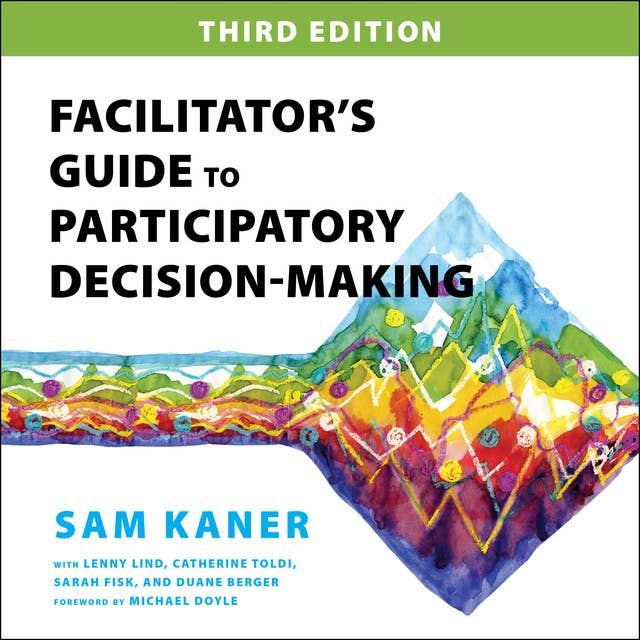 Facilitator’s Guide to Participatory Decision-Making, 3rd Edition