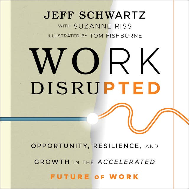 Work Disrupted : Opportunity, Resilience and Growth in the Accelerated Future of Work: Opportunity, Resilience, and Growth in the Accelerated Future of Work