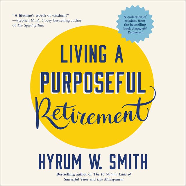 Living a Purposeful Retirement: How to Bring Happiness and Meaning to Your Retirement