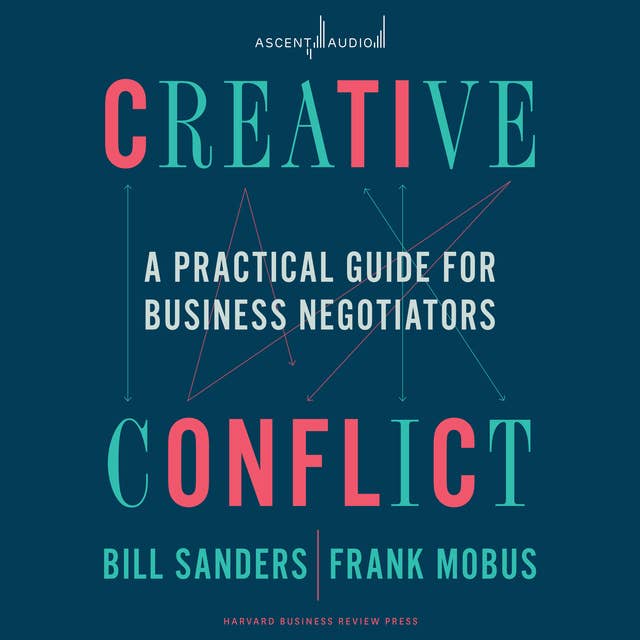 Creative Conflict: A Practical Guide for Business Negotiators