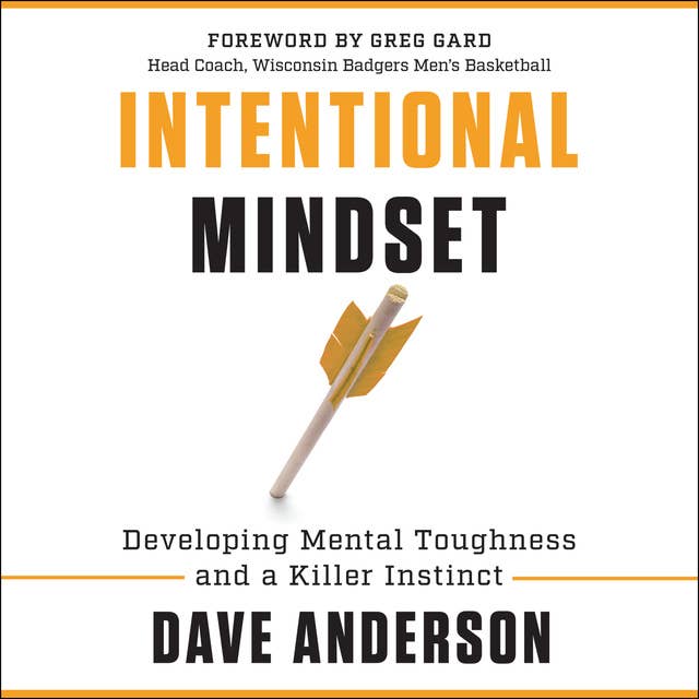 Intentional Mindset: Developing Mental Toughness and a Killer Instinct